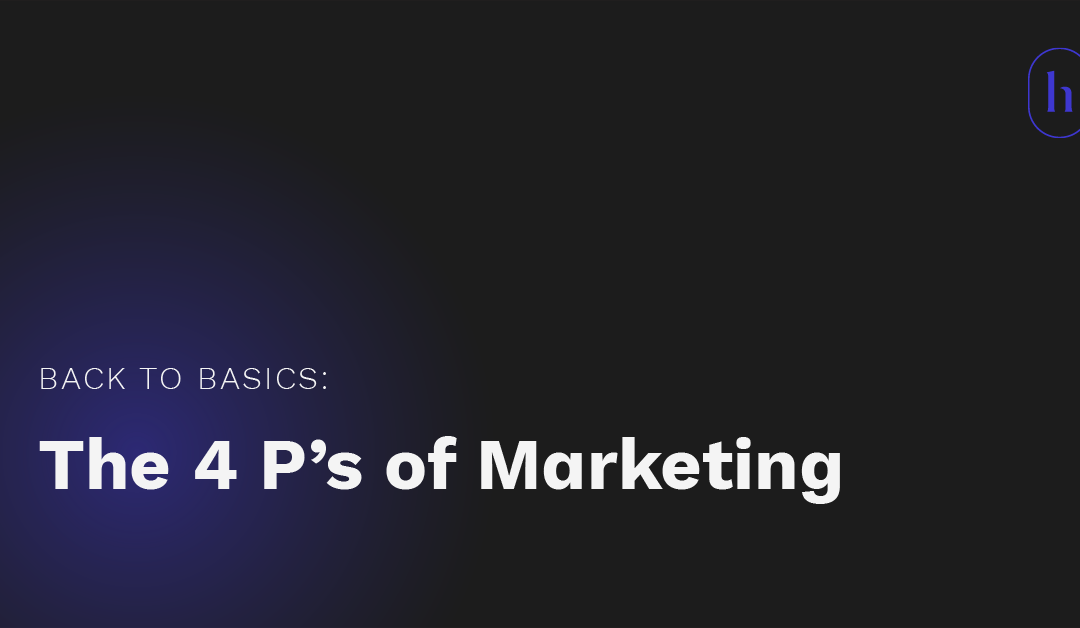 Back to basics: The 4 P’s of marketing