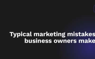 Typical marketing mistakes business owners make