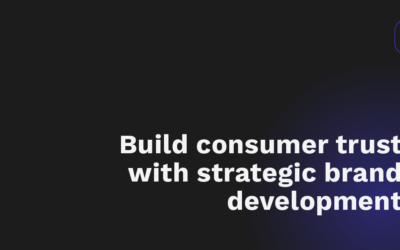 Build consumer trust with strategic brand development