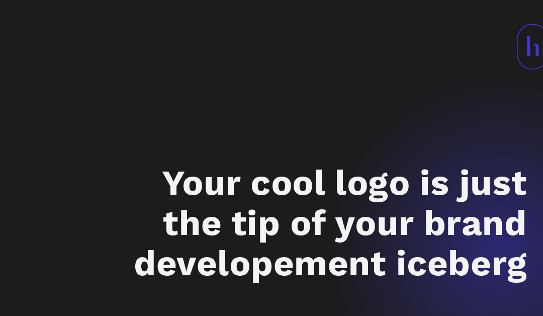 Your cool logo is just the tip of your brand development iceberg